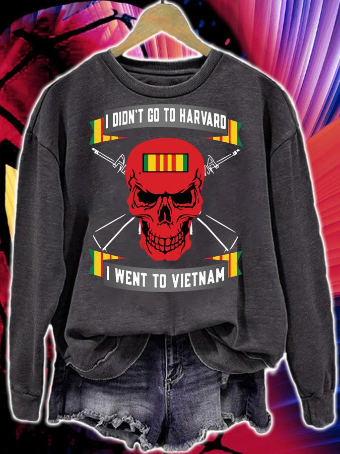 I didn't go to Harvard i went to Vietnam t-shirt sweatshirt