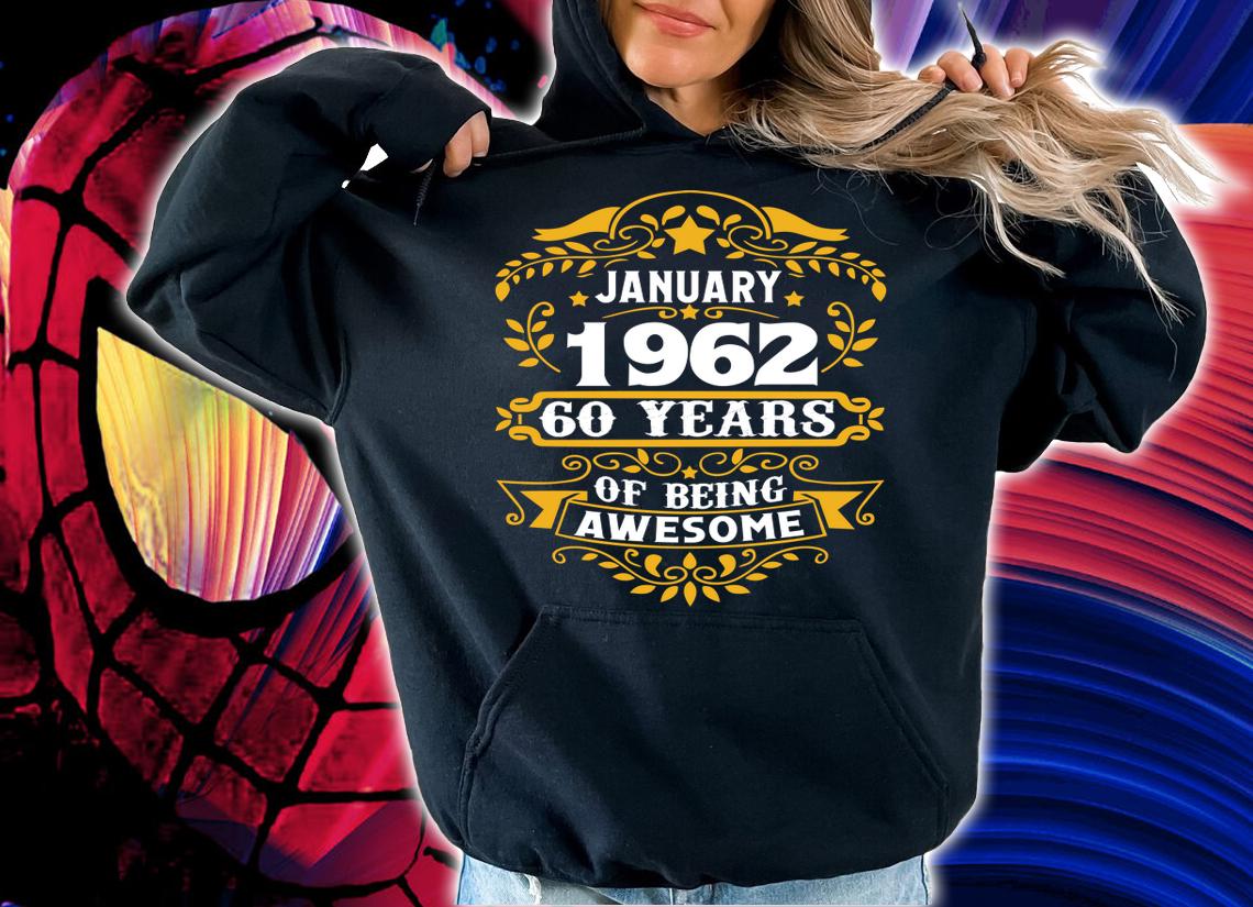 January 1962 60 Years Of Being Awesome t-shirt hoodie
