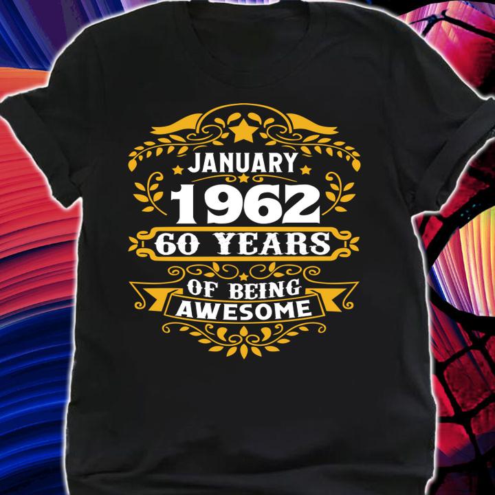 January 1962 60 Years Of Being Awesome t-shirt shirt