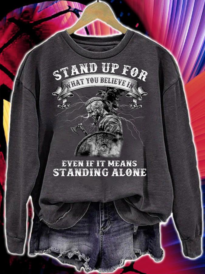 Warrior Stand Up For What You Believe In Even If It Means Standing Alone t-shirt sweatshirt