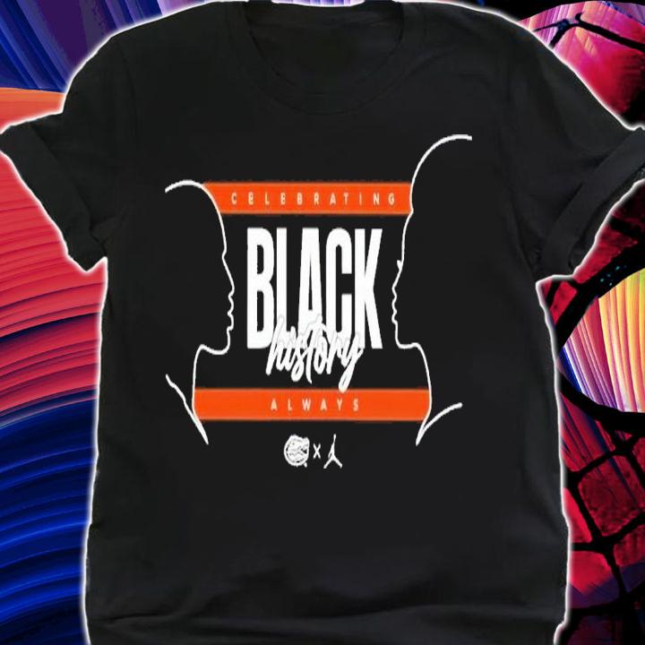 Celebrating Black history always shirt t-shirt shirt