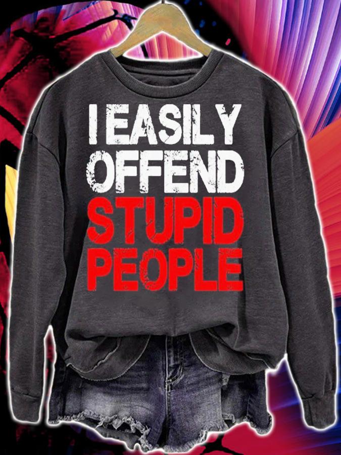 Easily offend stupid people shirt t-shirt sweatshirt