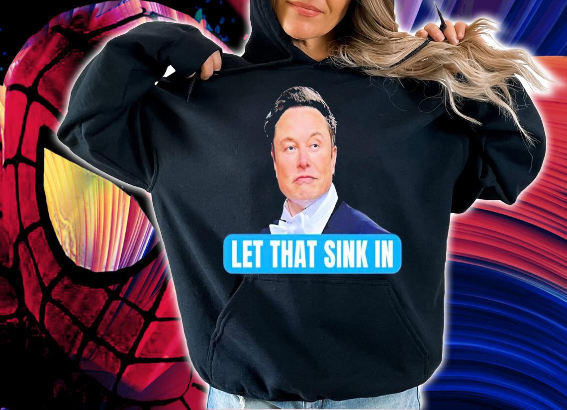 Elon Musk let that sink in Chiefs Twit shirt t-shirt hoodie