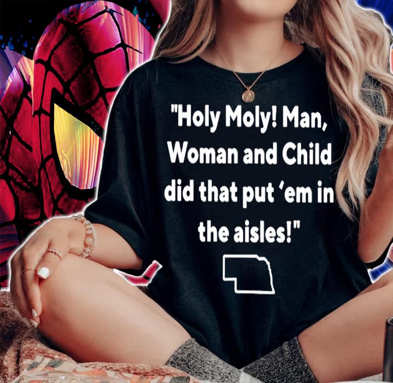 Holy holy man woman and child did that put em in the aisles shirt t-shirt woman shirt