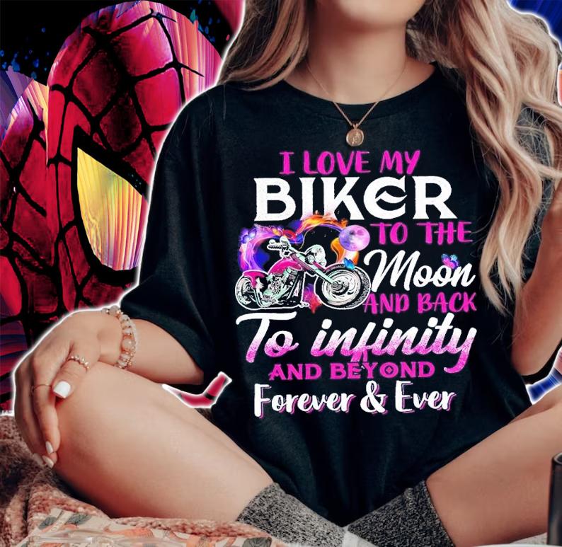 I love my biker to the moon and back to infinity and beyond forever ever shirt t-shirt woman shirt