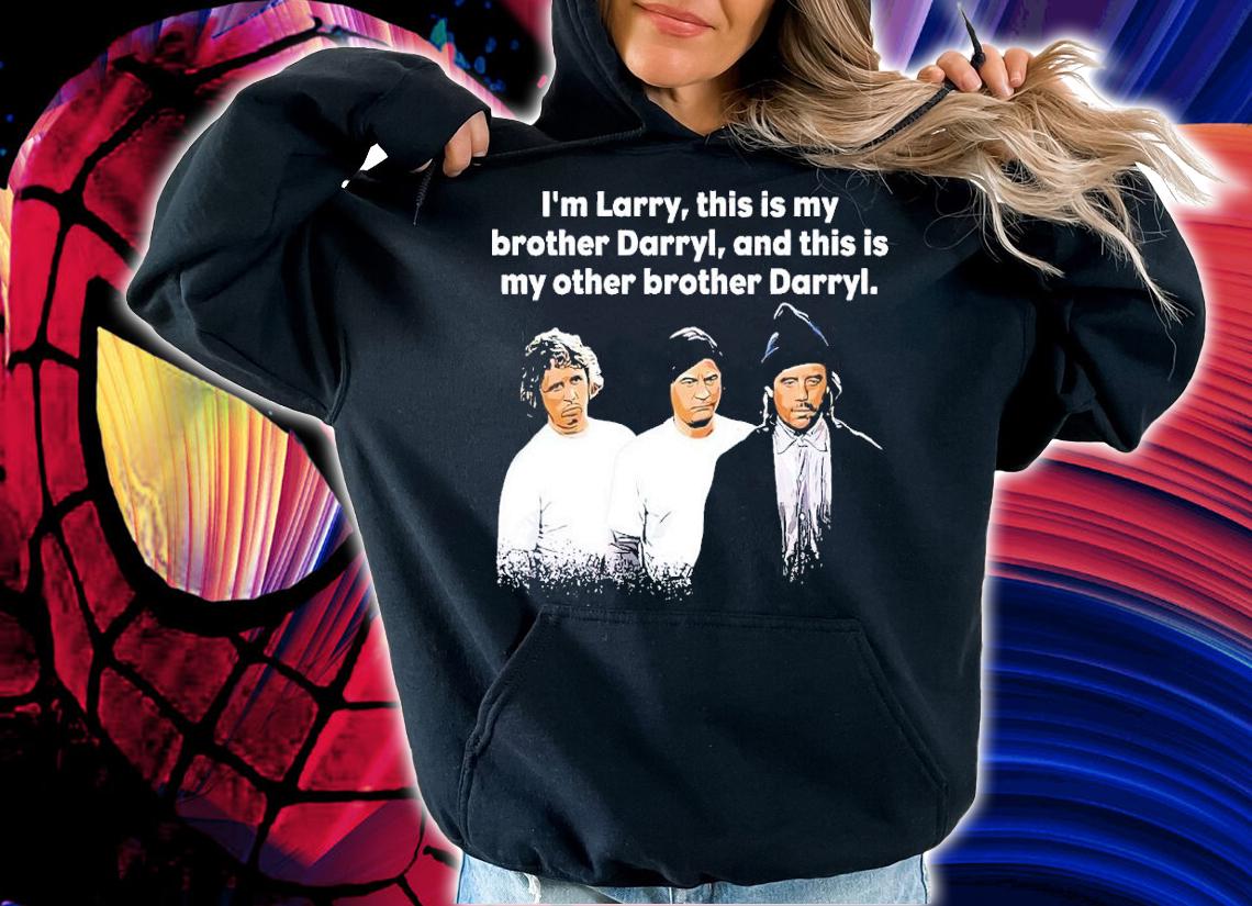 I'm Larry this is my borther Darryl shirt t-shirt hoodie