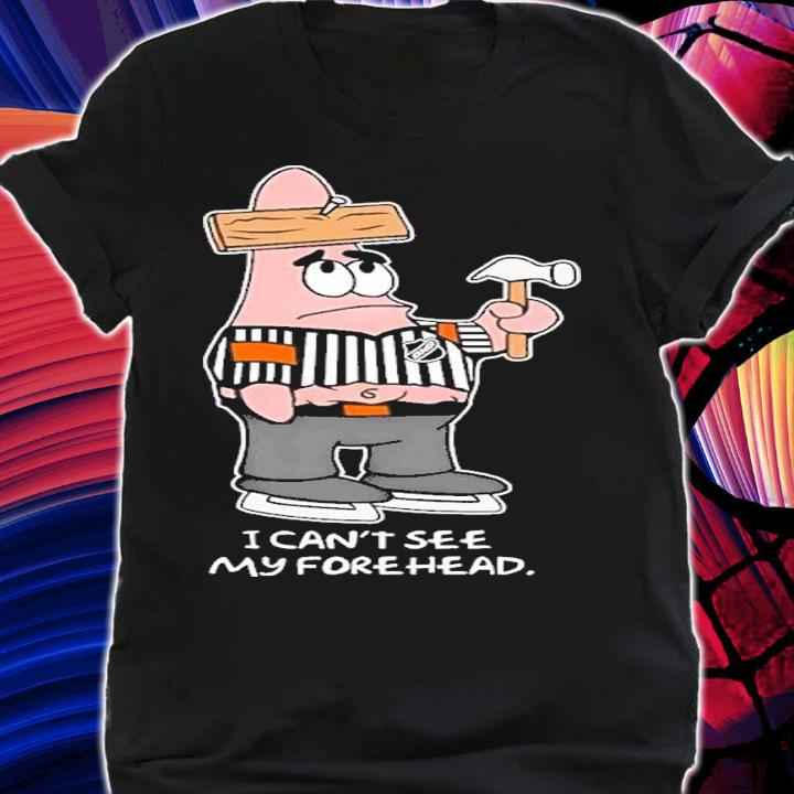 I Can't See My Forehead Shirt t-shirt shirt