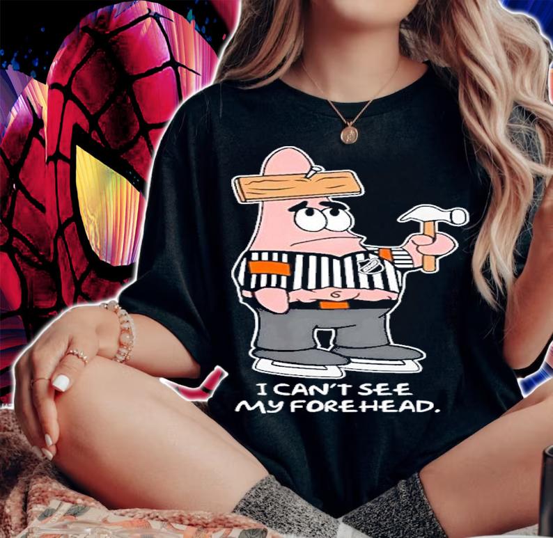 I Can't See My Forehead Shirt t-shirt woman shirt