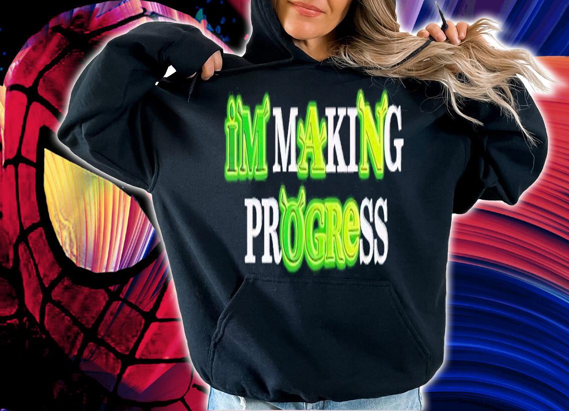 I'm Making Progress shirt t-shirt hoodie