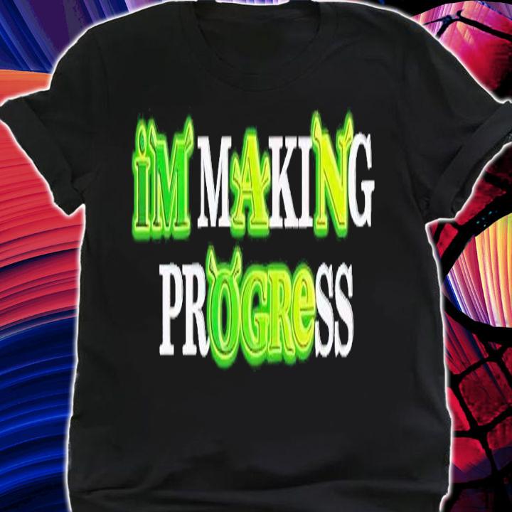 I'm Making Progress shirt t-shirt shirt