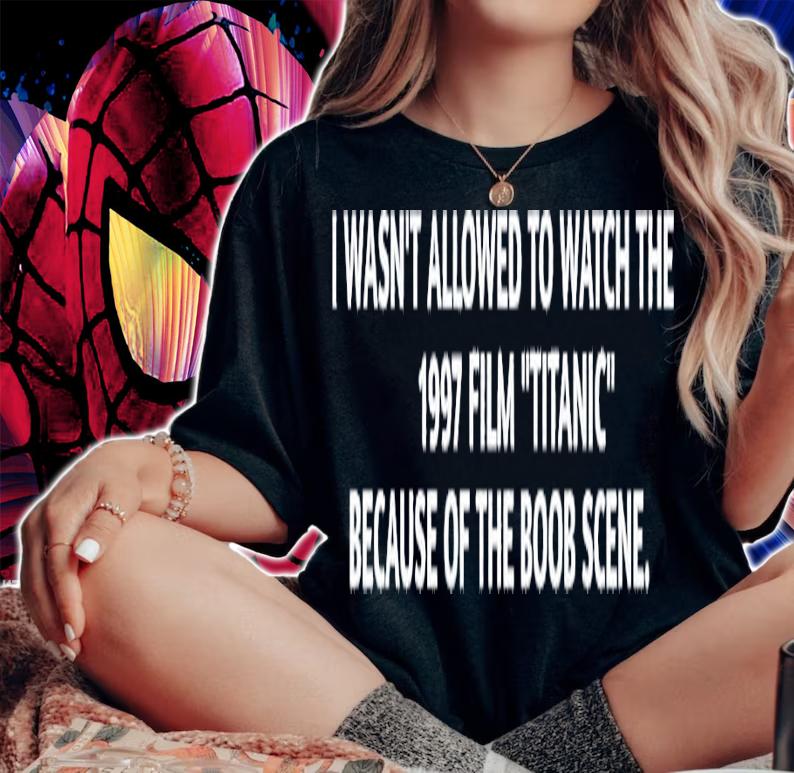 I wasn't allowed to watch the 1997 film Titanic shirt t-shirt woman shirt