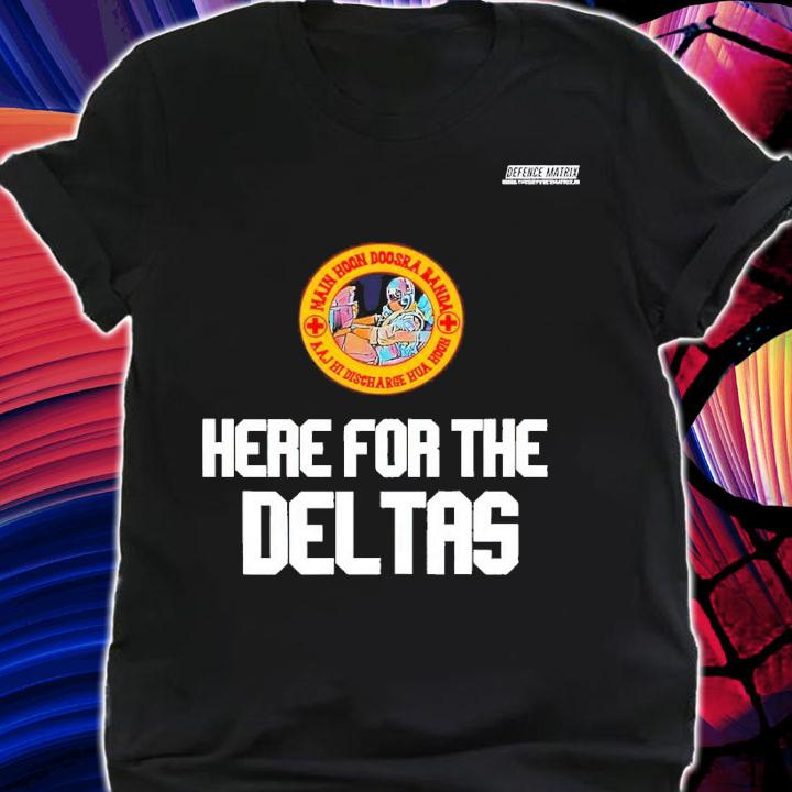 Here for the Deltas shirt t-shirt shirt