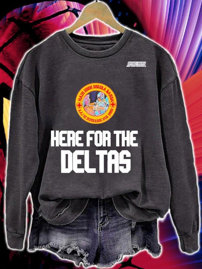 Here for the Deltas shirt t-shirt sweatshirt