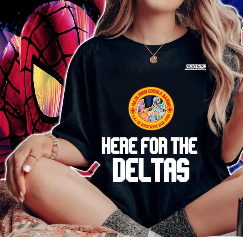 Here for the Deltas shirt t-shirt woman shirt