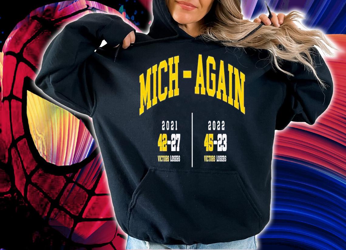 Mich again 2021 42-27 Victors losers 2022 45-23 victors losers shirt t-shirt hoodie