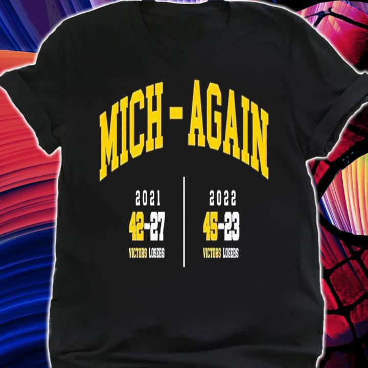 Mich again 2021 42-27 Victors losers 2022 45-23 victors losers shirt t-shirt shirt