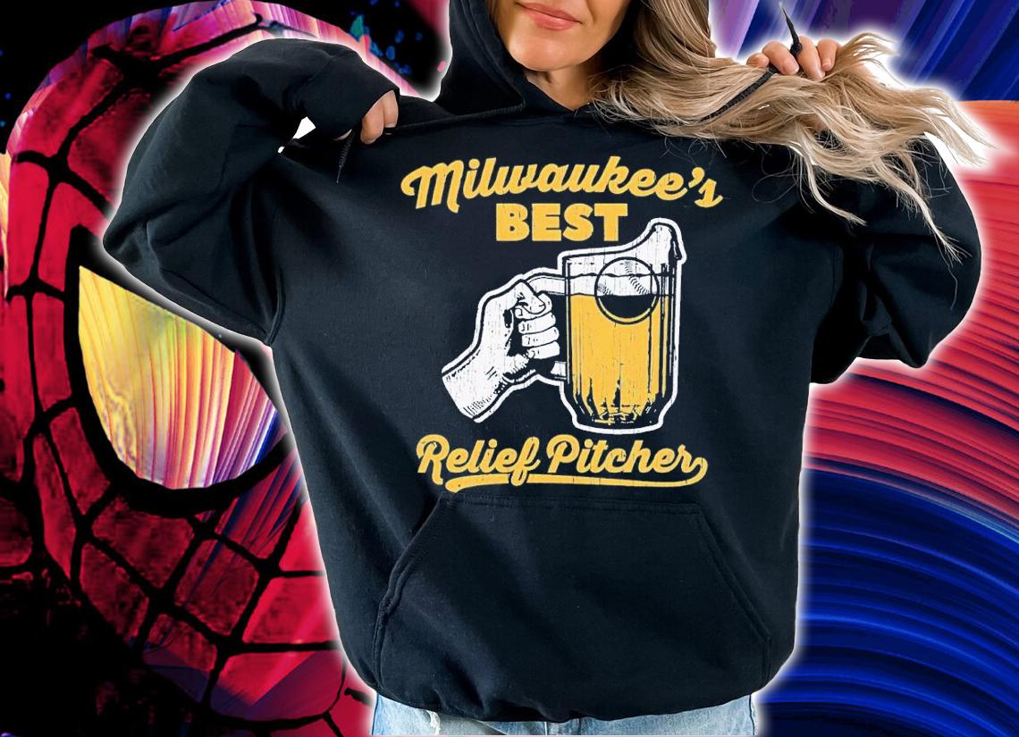 Milwaukee's Best Relief Pitcher Milwaukee Baseball shirt t-shirt hoodie