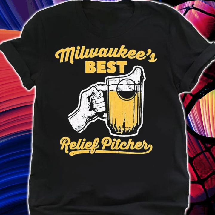 Milwaukee's Best Relief Pitcher Milwaukee Baseball shirt t-shirt shirt