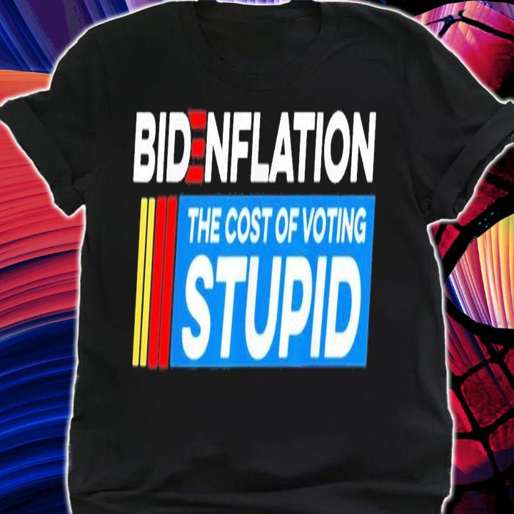 BidenFlation The Cost Of Voting Stupid Anti Biden Brandon T-Shirt t-shirt