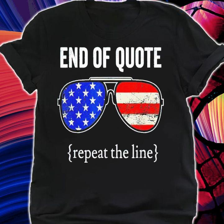 Funny Joe Biden End Of Quote Repeat The Line T-Shirt t-shirt