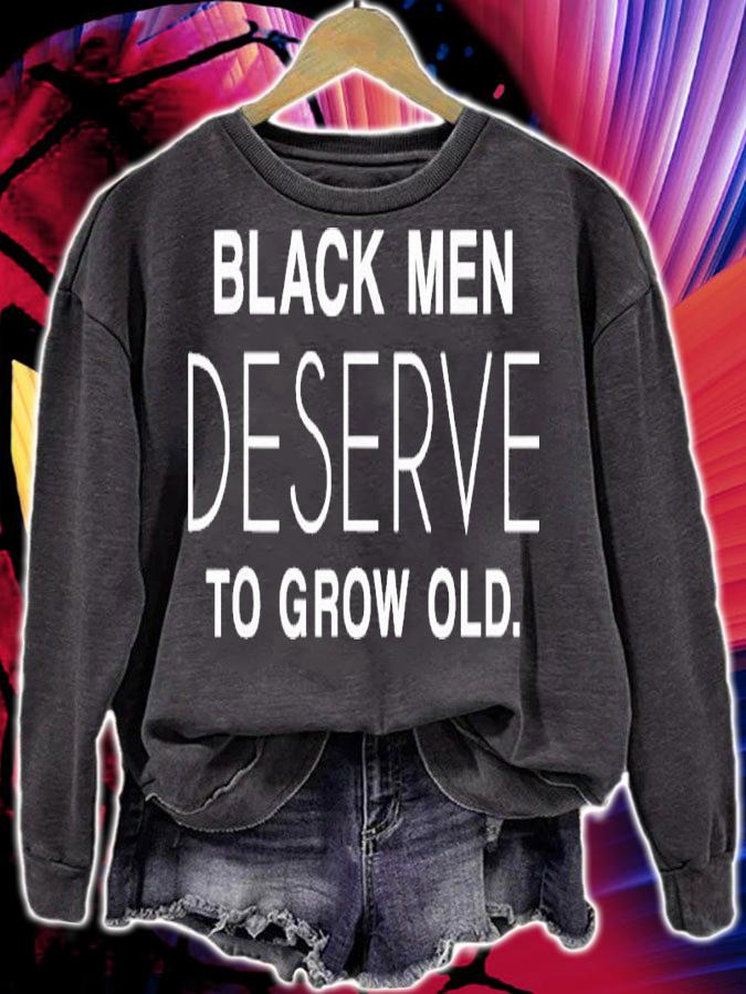 Black Men Deserve To Grow Old Shirt t-shirt