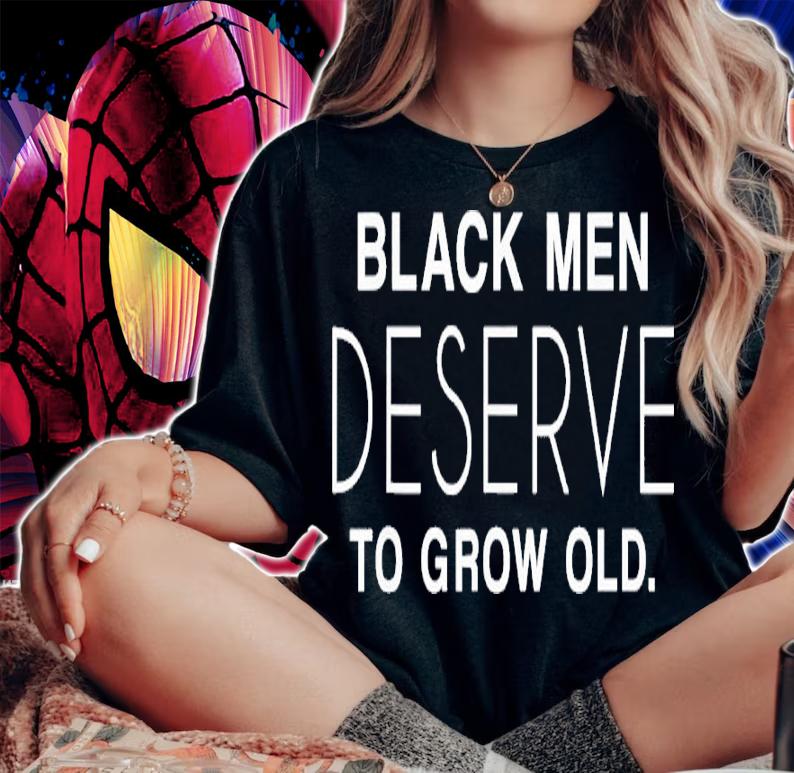 Black Men Deserve To Grow Old Shirt t-shirt