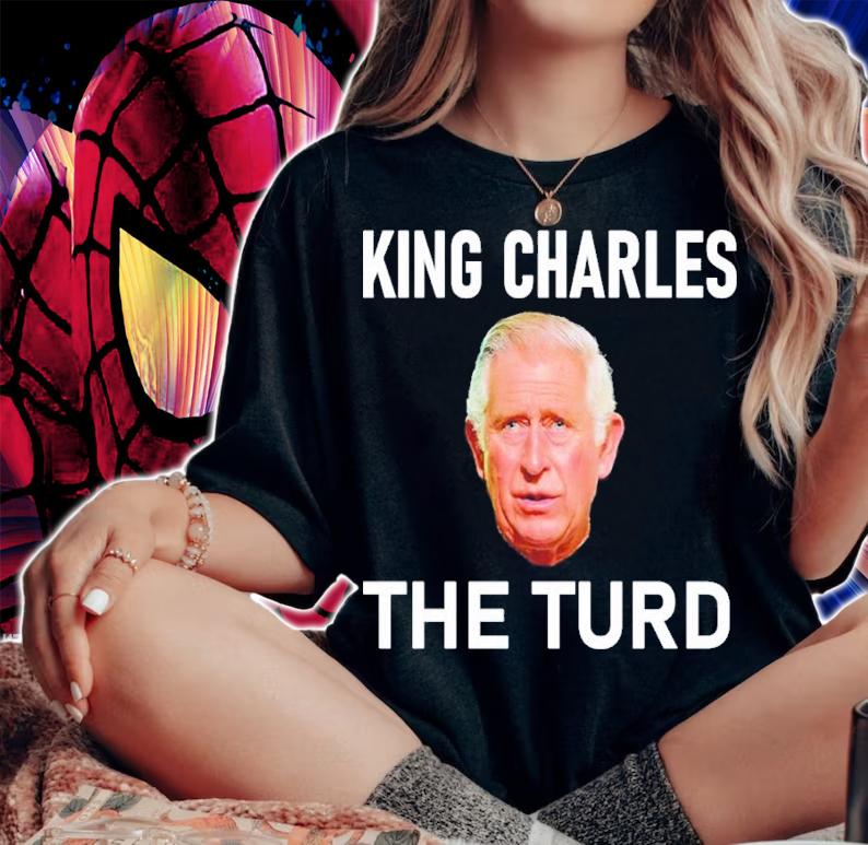 King Charles the Turd shirt t-shirt