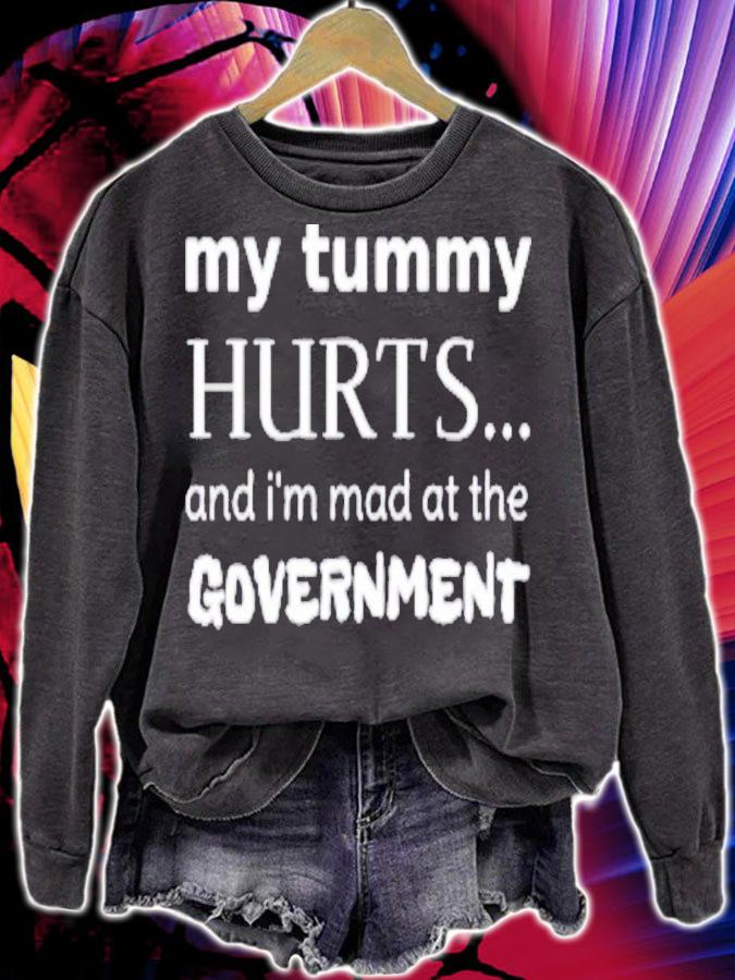 My Tummy Hurts And I'm Mad At The Government T-Shirt t-shirt sweatshirt