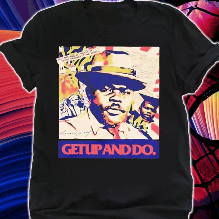 Marcus Garvey Get Up And Do Rex Chapman Shirt t-shirt shirt