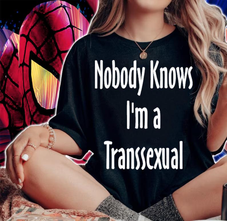 Nobody Knows Im A Transsexual shirt t-shirt