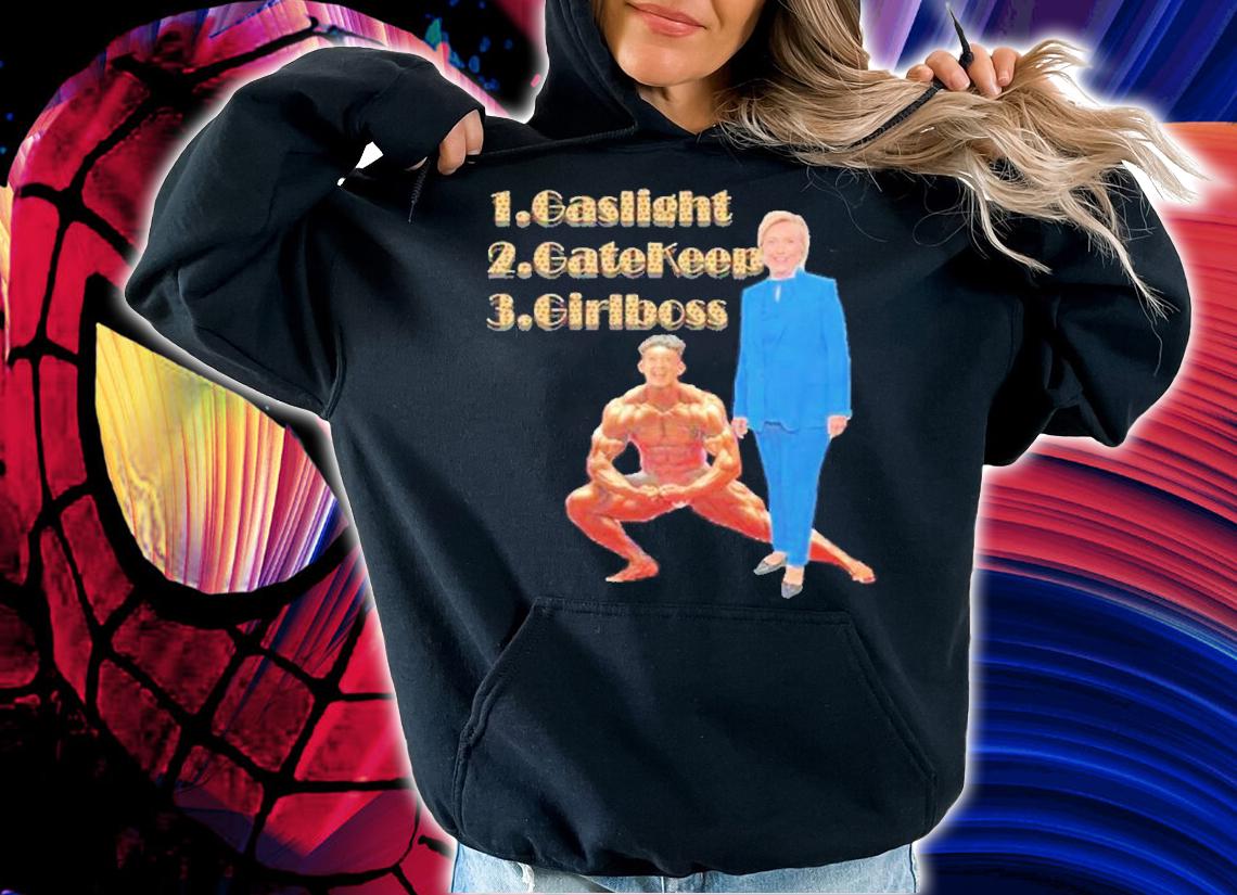1 gaslight 2 gatekeep 3 girlboss shirt t-shirt