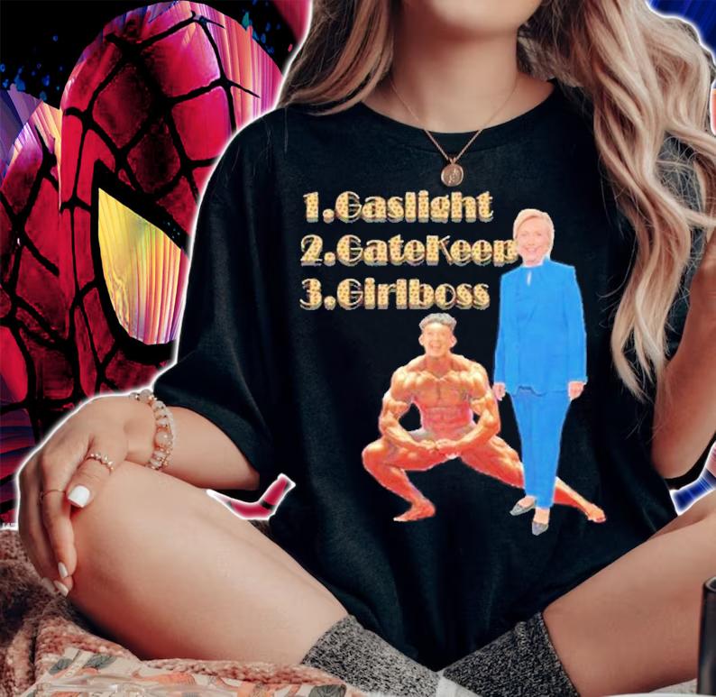 1 gaslight 2 gatekeep 3 girlboss shirt t-shirt