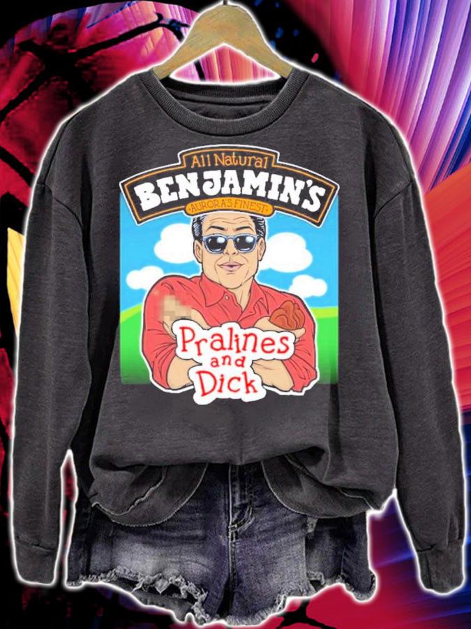 All Natural Benjamin's Pralines And Dick Shirt t-shirt sweatshirt