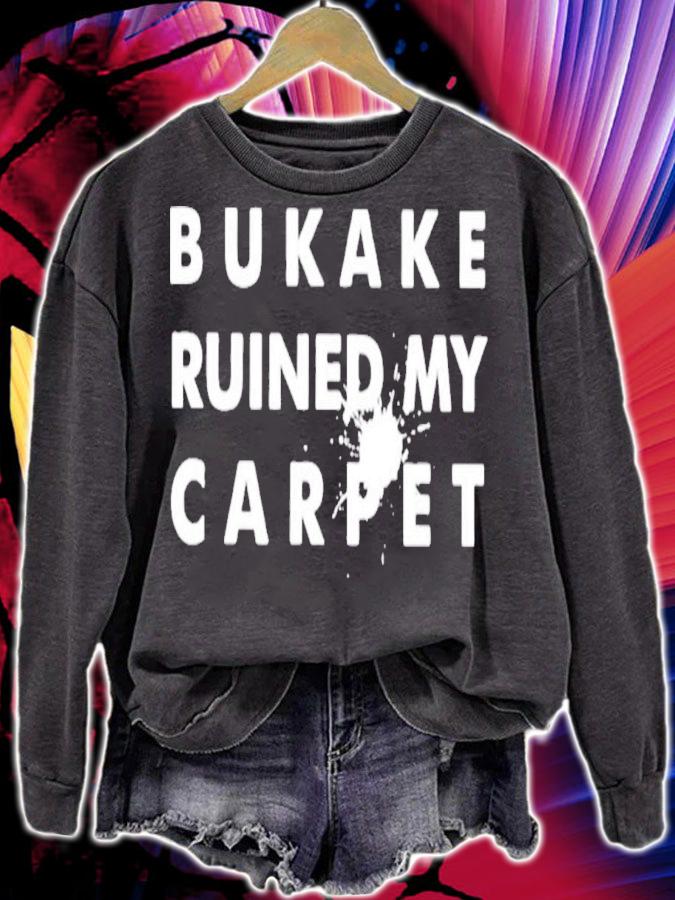 Bukake Ruined My Carpet T-Shirt t-shirt