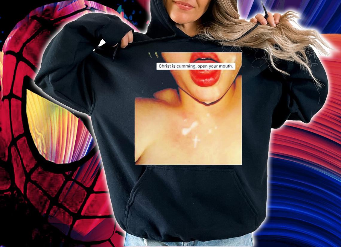 Christ Is Cumming Open Your Mouth T-Shirt t-shirt
