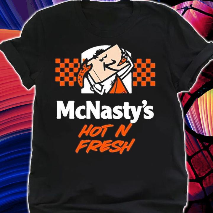 Mcnasty's Hot N Fresh t-shirt shirt