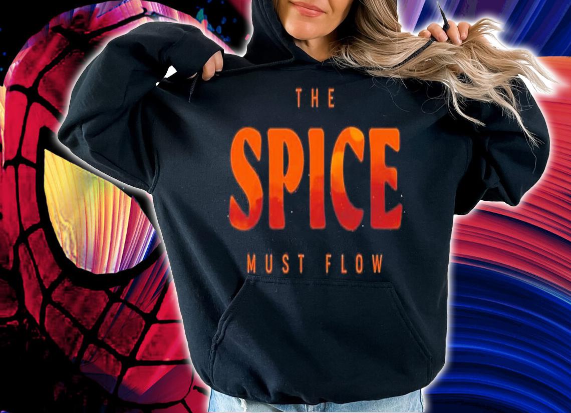 The Spice Must Flow Dune shirt t-shirt hoodie