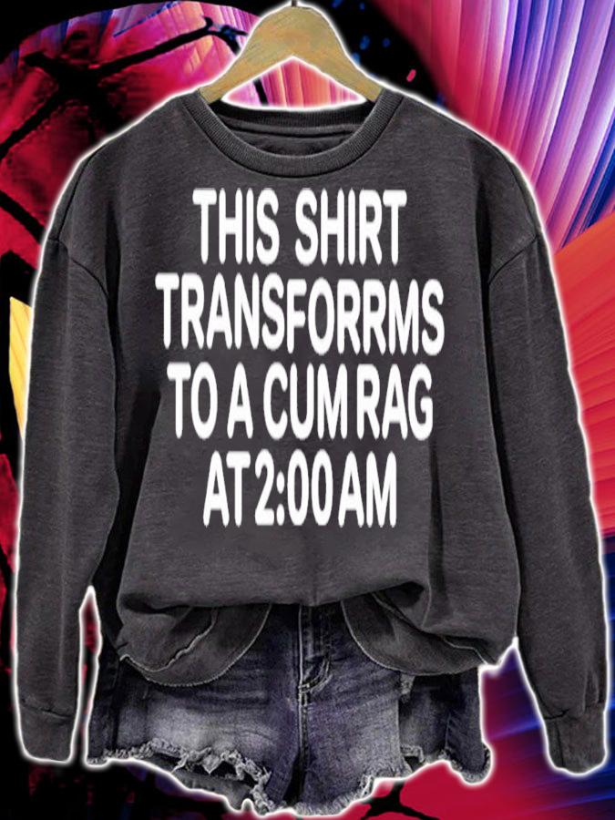 This shirt transforms to a cum rag at 2 am shirt t-shirt