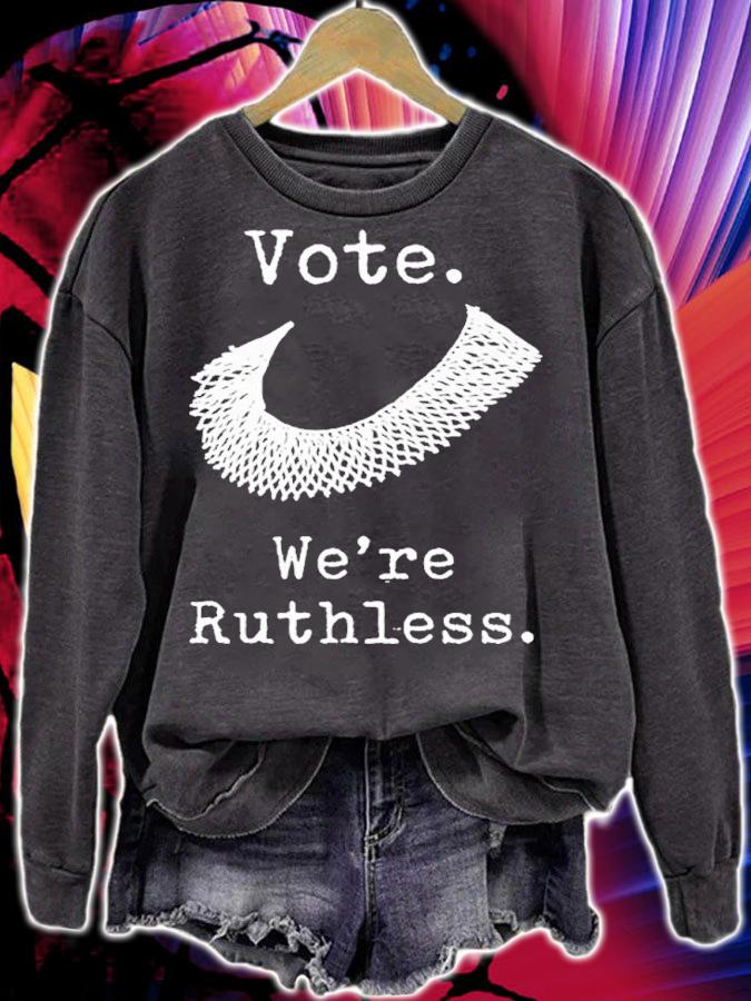 Vote Were Ruthless T-shirt t-shirt sweatshirt
