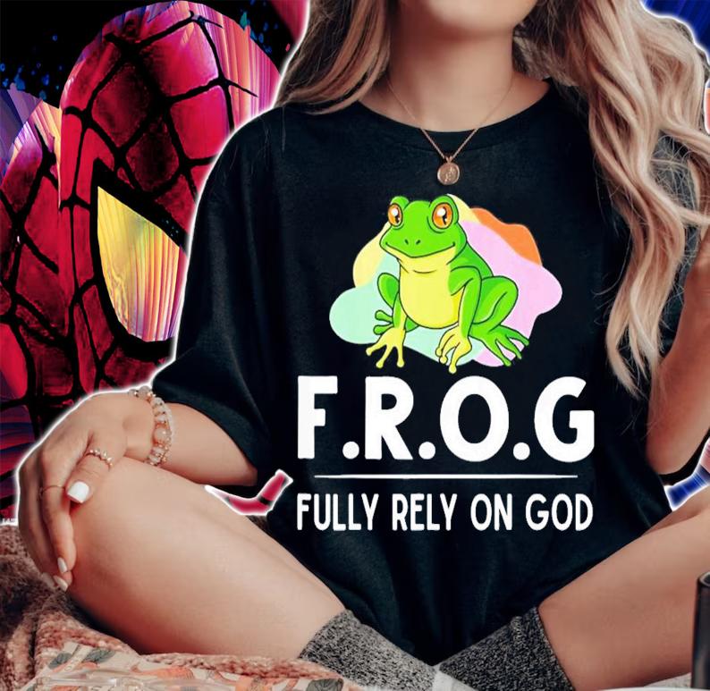 Frog Fully Rely On God Gift Toad Catcher T-Shirt t-shirt woman shirt