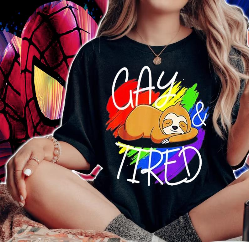 Gay and Tired Funny LGBT Sloth Rainbow Pride T-Shirt t-shirt woman shirt