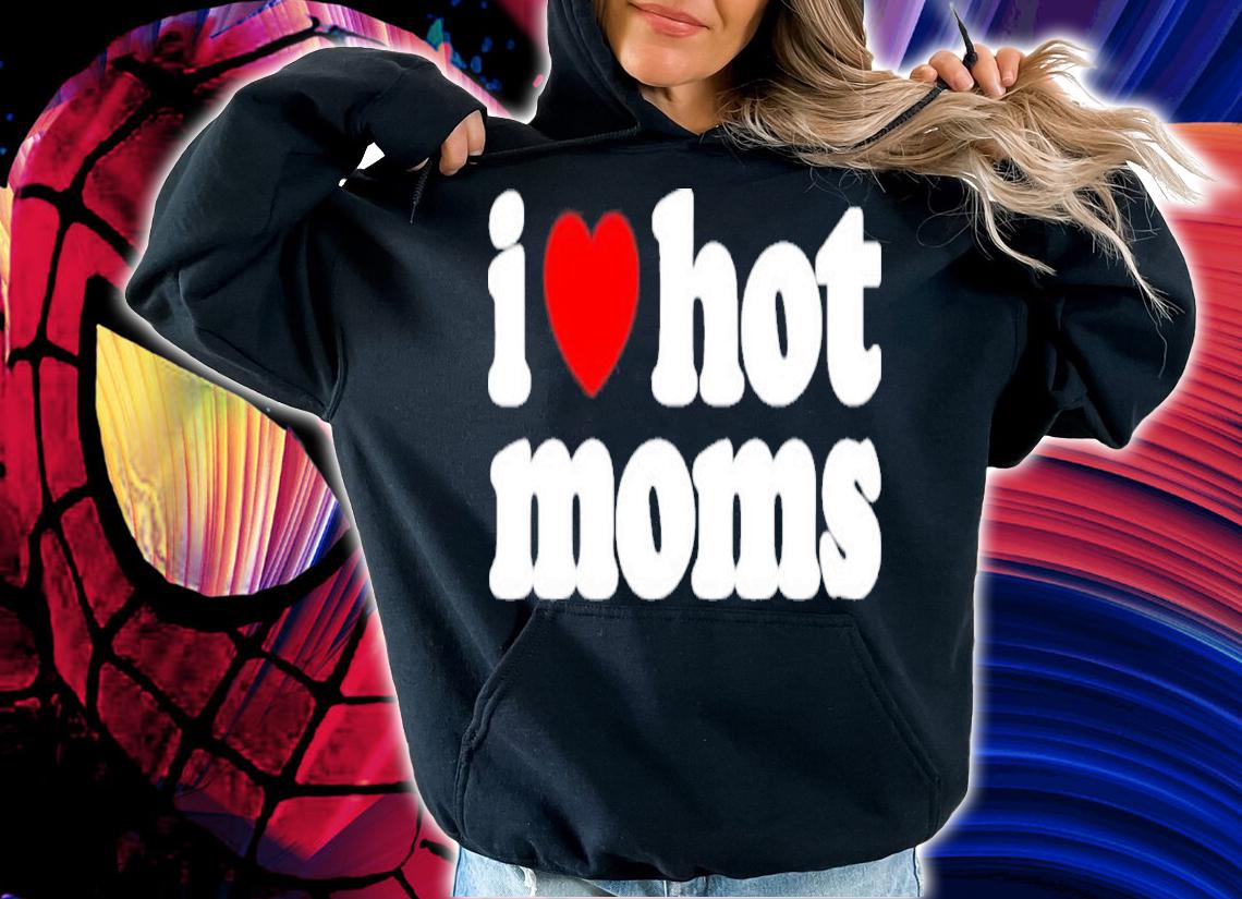 I Love Hot Moms Fiona Nova Shirt t-shirt
