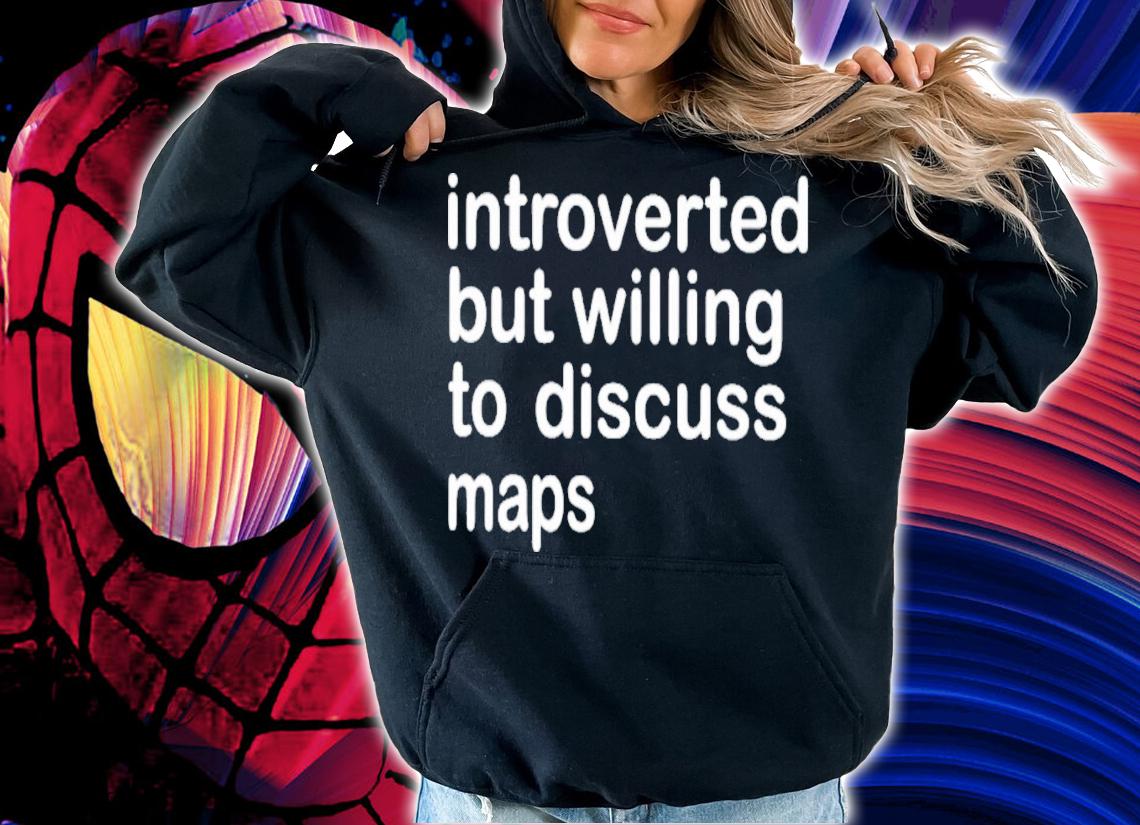 Introverted But Willing To Discuss Maps T-Shirt t-shirt
