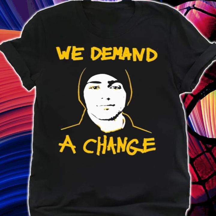 Jeff Mason We Demand A Change Shirt t-shirt