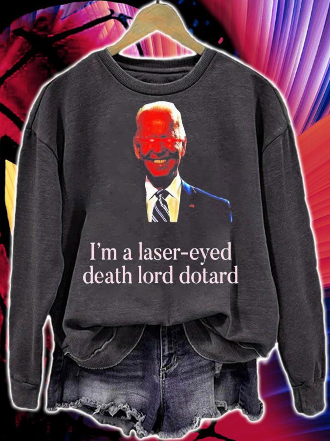 Joe Biden I'm A Laser-eyed Death Lord Dotard Shirt t-shirt