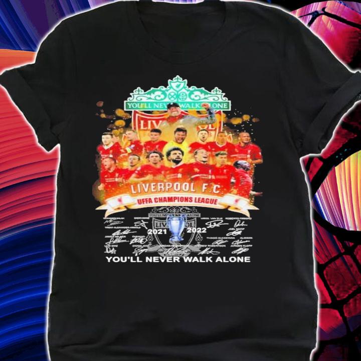 Liverpool FC UEFA Champions League Signatures You'll Never Walk Alone 2021-2022 Shirt t-shirt shirt