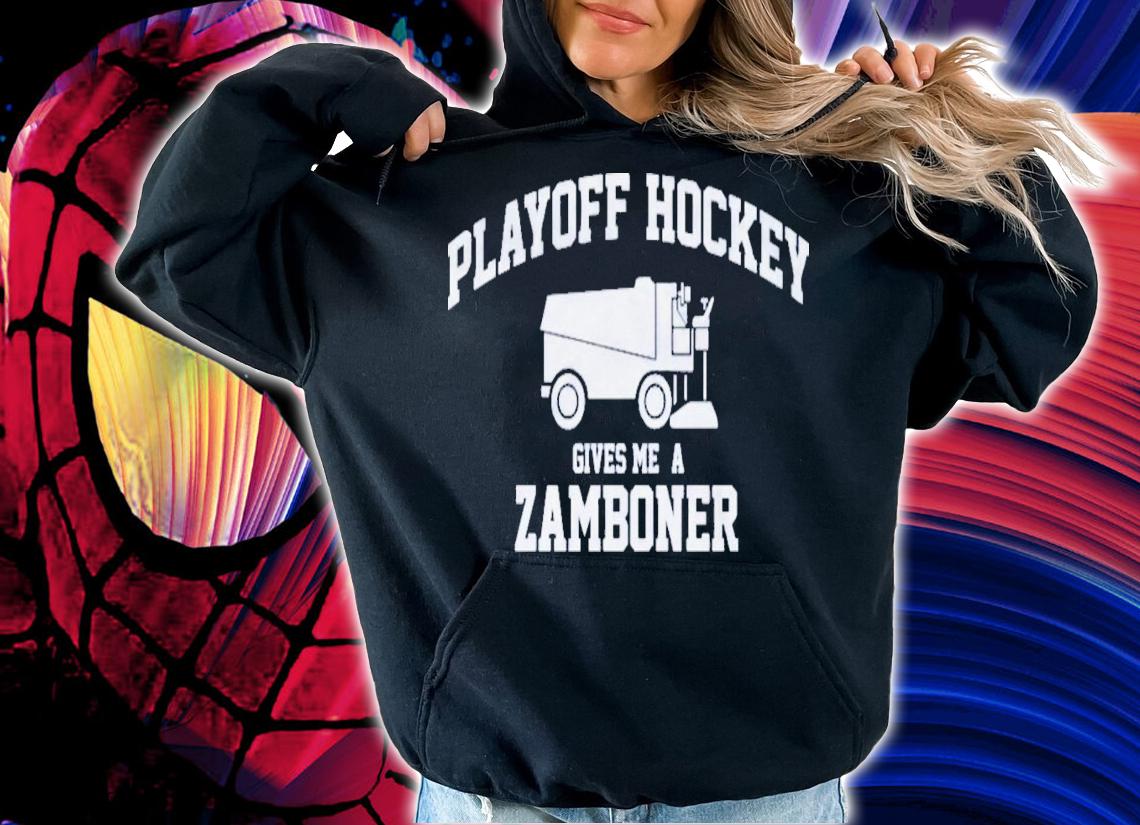 Playoff Hockey Gives Me A Zamboner T-Shirt t-shirt hoodie