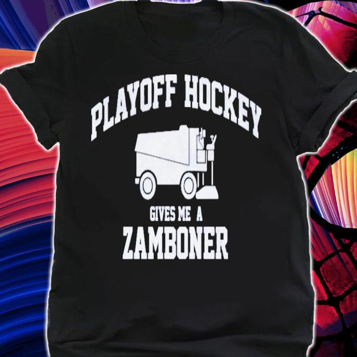 Playoff Hockey Gives Me A Zamboner T-Shirt t-shirt shirt