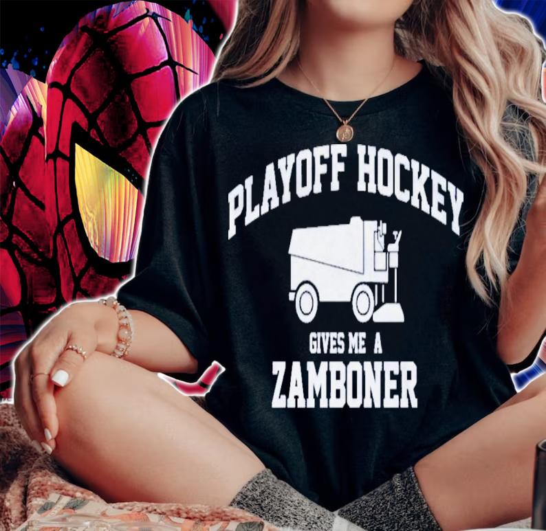 Playoff Hockey Gives Me A Zamboner T-Shirt t-shirt woman shirt