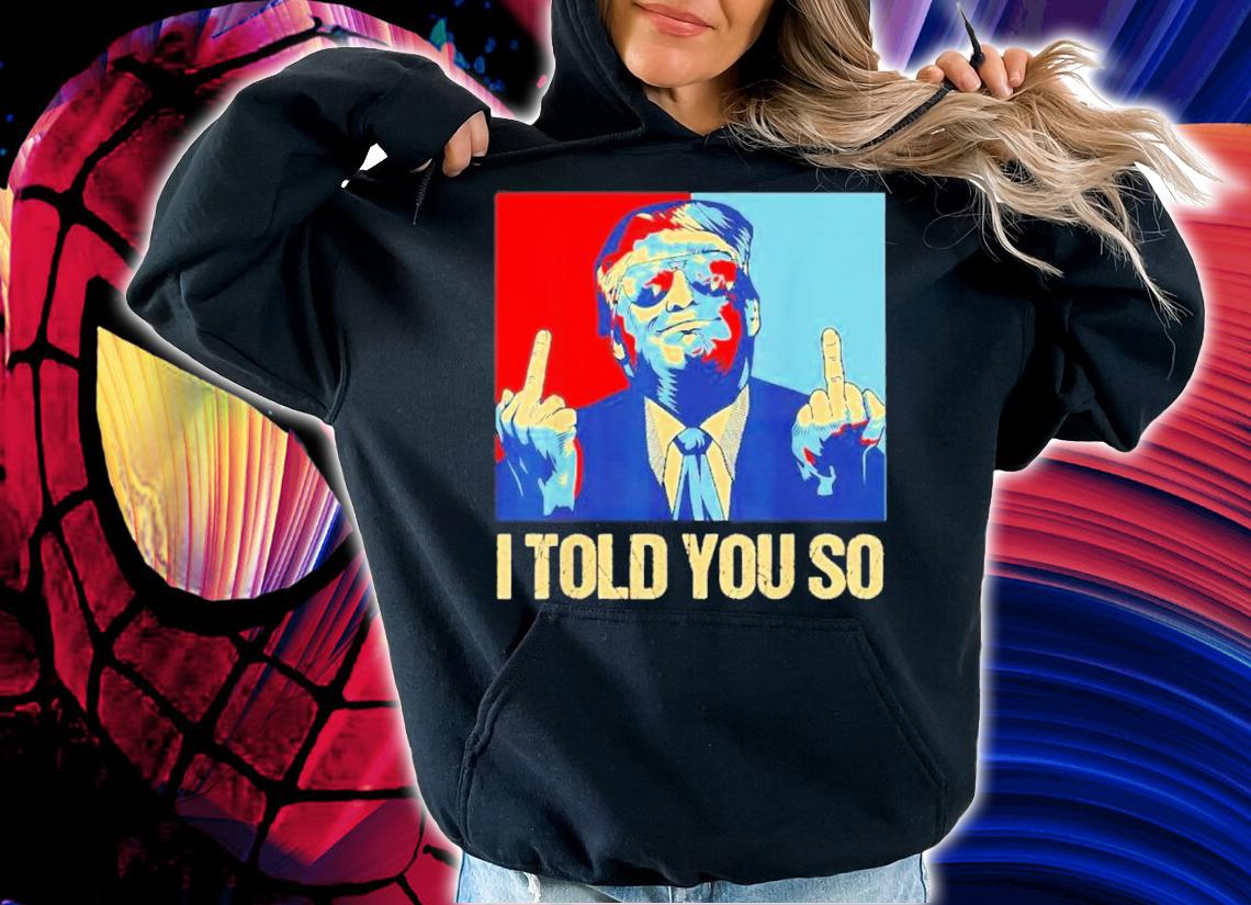 Pro Trump I Told You So 45th President I'll Be Back T-Shirt t-shirt